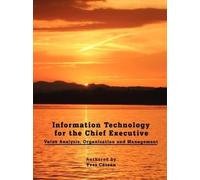 Yves Caseau Information Technology for the Chief Executive (Tascabile)