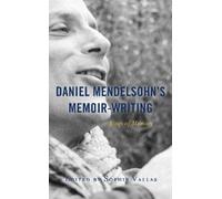 Yves-Charles Grandjeat Daniel Mendelsohn’s Memoir-Writing (Copertina rigida)