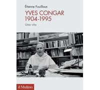 Yves Congar 1904-1995. Una vita