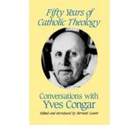 Yves Congar Ber Fifty Years of Catholic Theology: Conversations with (Tascabile)