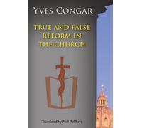 Yves Congar OP True and False Reform in the Church (Tascabile)