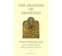 Yves Congar The Meaning of Tradition (Tascabile)