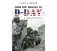 Yves Corver From New Orleans to D-Day (Tascabile)