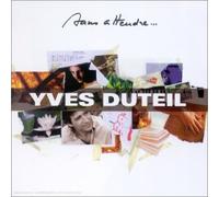 Yves Duteil - Sans Attendre