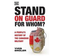 Yves Engler Stand on Guard for Whom? - A People′s History of the Can (Tascabile)