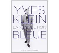 Yves Klein, la révolution bleue