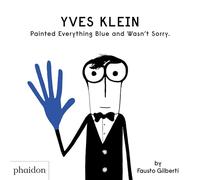 Yves Klein Painted Everything Blue and Wasn't Sorry. by Gilberti, Fausto