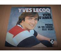 Yves Lecoq - Vivre d'aimer - Prends la vie comme elle vient - 45 tours - 7"