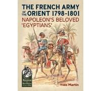 Yves Martin The French Army of the Orient 1798-1801 (Tascabile)