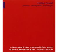 Yves Prin - Tristan Murail: Gondwana; Desintegrations; Time and Again