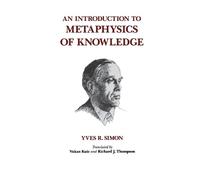 Yves R. Simon An Introduction to Metaphysics of Knowledge (Tascabile)
