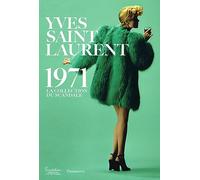 Yves Saint Laurent 1971: La collection du scandale