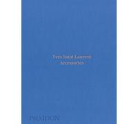 Yves Saint Laurent accessories . Ediz. a colori - Mauriès Patrick