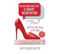 Yvette Durazo In the High Heels of a Smart Negotiator (Tascabile)