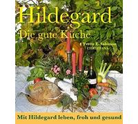 Yvette E. Salom Hildegard - Die gute Küche: Mit Hildegard leb (Copertina rigida)