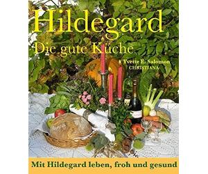 Yvette E. Salom Hildegard - Die gute Küche: Mit Hildegard leb (Copertina rigida)