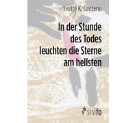 Yvette K. Cente In der Stunde des Todes leuchten die Sterne am hells (Tascabile)