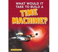 Yvette Lapierre What Would It Take to Build a Time Machine? (Copertina rigida)