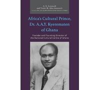 Yvette M. Alex-Assensoh Africa’s Cultural Prince, Dr. A.A.Y. Kyere (Tascabile)