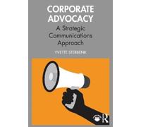 Sterbenk Yvette – Corporate Advocacy: A Strategic Communications Approach – Nuovo