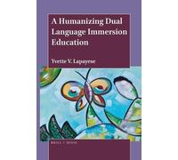 Yvette V. Lapayese A Humanizing Dual Language Immersion Education (Tascabile)