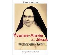 Yvonne-Aimee, "Ma Mere Selon L'Esprit". Temoignage Et Temoignages En Forme De Recit