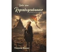 Yvonne Bauer Unter dem Regenbogenbanner: Die Saat der Reformation (Tascabile)