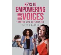 Yvonne Dacres KEYS TO EMPOWERING OUR VOICES Through Life Experiences (Tascabile)