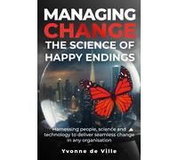 Yvonne De Ville Managing Change - The Science of Happy Endings (Tascabile)