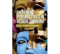 Yvonne Eriksson Different Perspectives in Design Thinking (Tascabile)