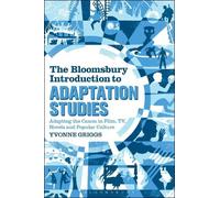 Yvonne Griggs The Bloomsbury Introduction to Adaptation Studies (Tascabile)