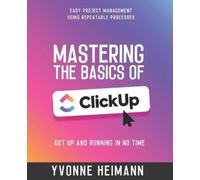 Yvonne Heimann Mastering the Basics of ClickUp (Tascabile)