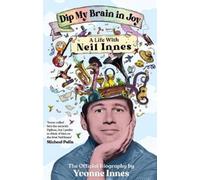 Yvonne Innes Dip My Brain in Joy: A Life With Neil Innes (Copertina rigida)