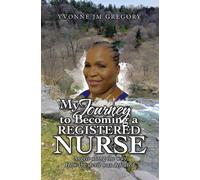 Yvonne Jm Gregory My Journey to Becoming a Registered Nurse (Copertina rigida)