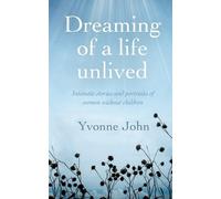 Yvonne John Dreaming Of the Life Unlived (Tascabile)
