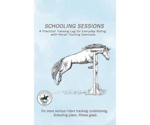 Yvonne M. Caldw Schooling Sessions: A Practical Training Log for Eve (Tascabile)