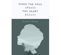 Yvonne Ortega When the Soul Speaks, the Heart Breaks (Tascabile)
