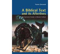 Yvonne Sherwood A Biblical Text and its Afterlives (Tascabile)