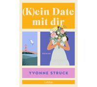 Yvonne Struck (K)ein Date mit dir: Roman Fake-Dates, echtes Herzkl (Tascabile)