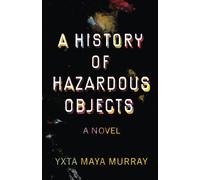 Yxta Maya Murray A History of Hazardous Objects (Tascabile) New Oeste