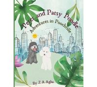 Z A Agha Peter and Patsy Poodle Adventures in Poochville (Tascabile)