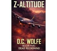 Z-Altitude: Book Five: Dead Reckoning - A Post-Apocalyptic Zombie Thriller