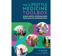 Z. Altug, PT, DPT, DipACLM, OCS The Lifestyle Medicine Toolbox (Tascabile)