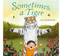 Z.B. Asterplume Sometimes, a Tiger (Copertina rigida)