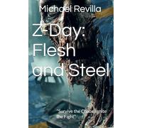 Z-Day: Flesh and Steel: “Survive the Chaos, Ignite the Fight”