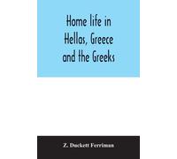 Z Duckett Ferriman Home life in Hellas, Greece and the Greeks (Tascabile)
