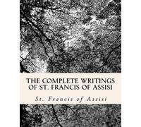 Z El Bey St Francis Of As The Complete Writings of St. Francis of As (Tascabile)