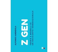 Z GEN. TEORIE E MODELLI DI UN RACCONTO GENERAZIONALE - AMENDOLA ALFONSO - Rogas
