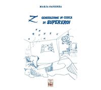 Z Generazione in cerca di supereroi - [Edizioni Ex Libris]