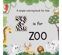 Z is for Zoo: A simple coloring book for kids